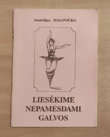 Liesėkime nepamesdami galvos