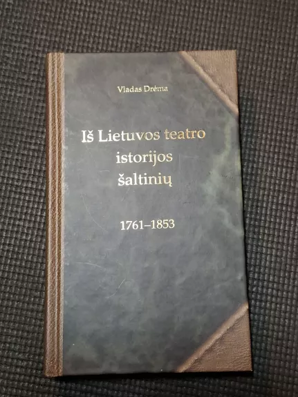 Iš Lietuvos teatro istorijos šaltinių 1761-1853