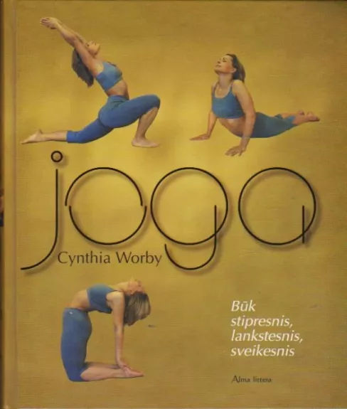 Joga: būk stipresnis, lankstesnis, sveikesnis
