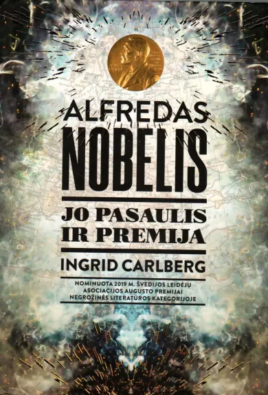 Alfredas Nobelis: jo pasaulis ir premija