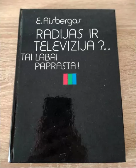 Radijas ir televizija?.. Tai labai paprasta