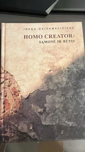 Homo creator: sąmonė ir būtis