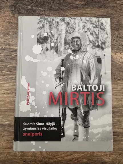 Baltoji mirtis.  Suomis Simo Häyhä – žymiausias visų laikų snaiperis