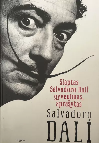 Slaptas Salvadoro Dali gyvenimas, aprašytas