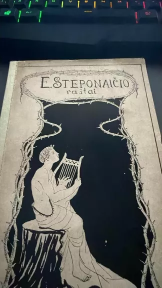E. Steponaičio raštai : pilnas pomirtinis eilių ir prozos rinkinys