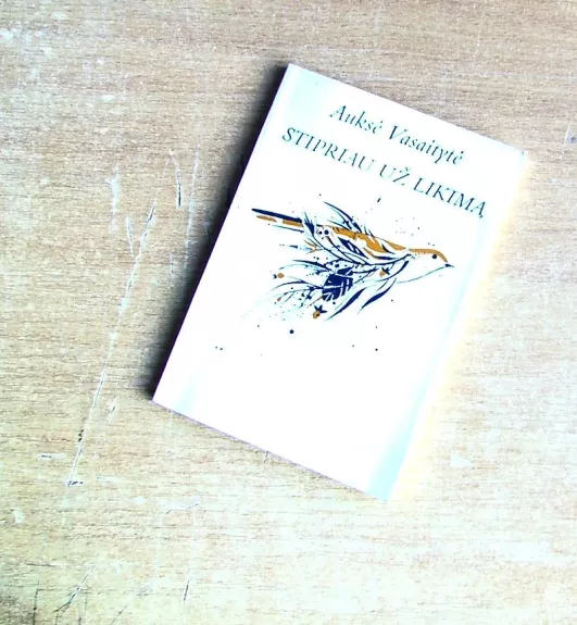 Stipriau už likimą