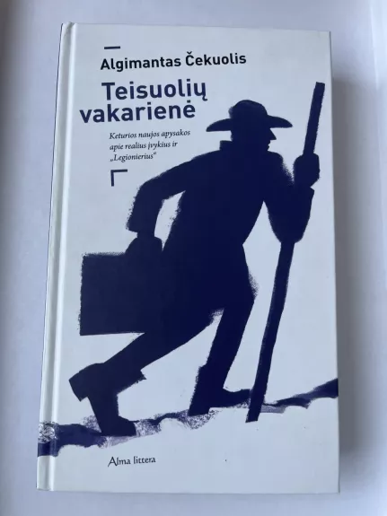 Teisuolių vakarienė: Keturios naujos apysakos apie realius įvykius ir "Legionierius"