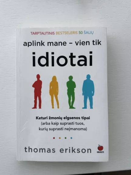 Aplink mane vien tik idiotai