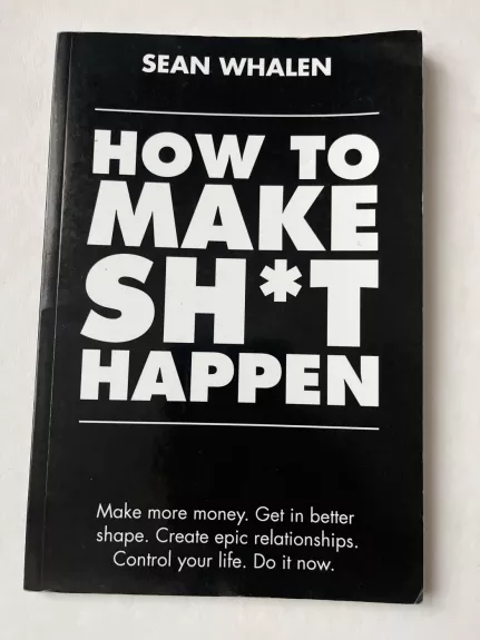 How To Make Shit Happen