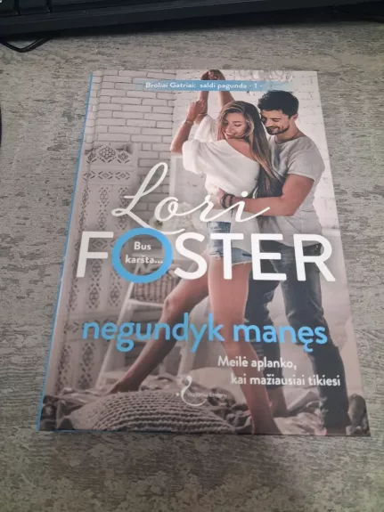 Negundyk manęs. Broliai Gatriai: saldi pagunda.