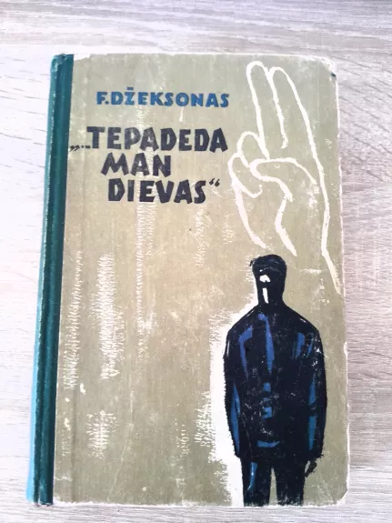 ...tepadeda man dievas