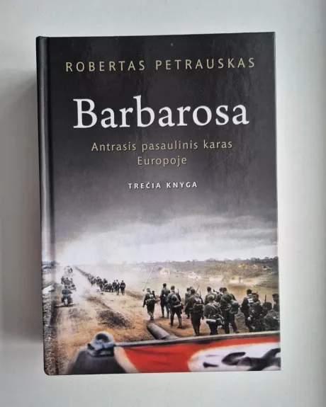 Barbarosa. Antrasis pasaulinis karas Europoje. Trecia knyga