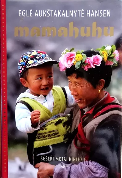 Mamahuhu. Šešeri metai Kinijoje