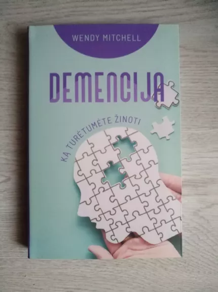 Demencija: ką turėtumėte žinoti