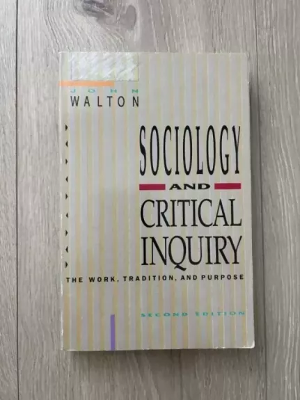 Sociology and Critical Inquiry: The Work, Tradition, and Purpose