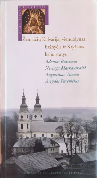 Žemaičių Kalvarija: vienuolynas, bažnyčia ir Kryžiaus kelio stotys