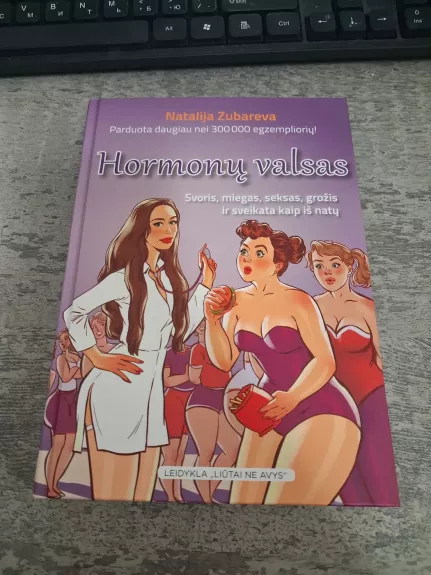 HORMONŲ VALSAS: svoris, miegas, seksas, grožis ir sveikata kaip iš natų