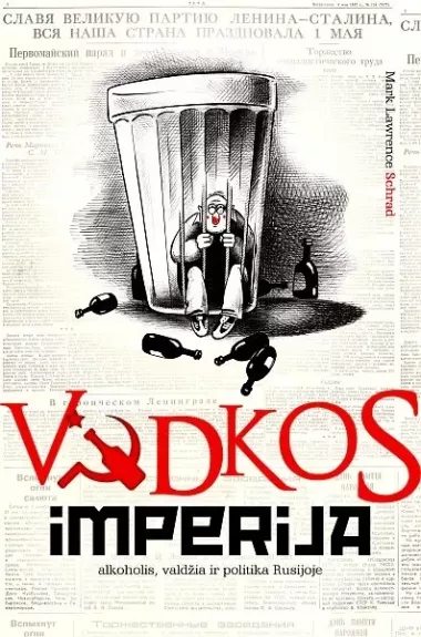 Vodkos imperija: alkoholis, valdžia ir politika Rusijoje