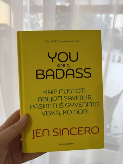You are a badass: kaip nustoti abejoti savimi ir pasiimti iš gyvenimo viską, ko nori