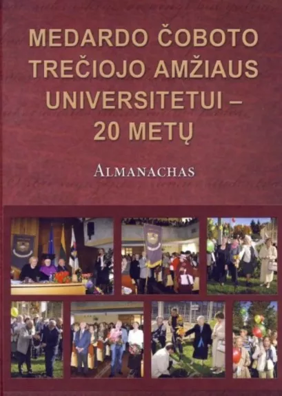 Medardo Čoboto Trečiojo amžiaus universitetui – 20 metų. Almanachas
