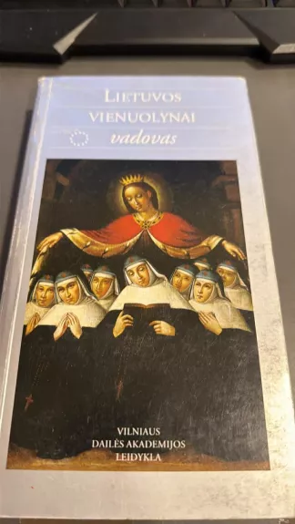 Lietuvos vienuolynai. Vadovas