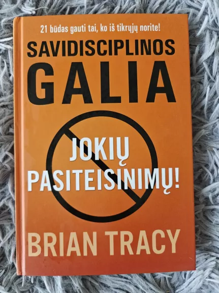 Savidisciplinos galia. Jokių pasiteisinimų