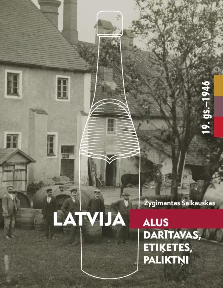 Latvija: alaus daryklos, etiketės, padėkliukai, XIX a. - 1946 m.
