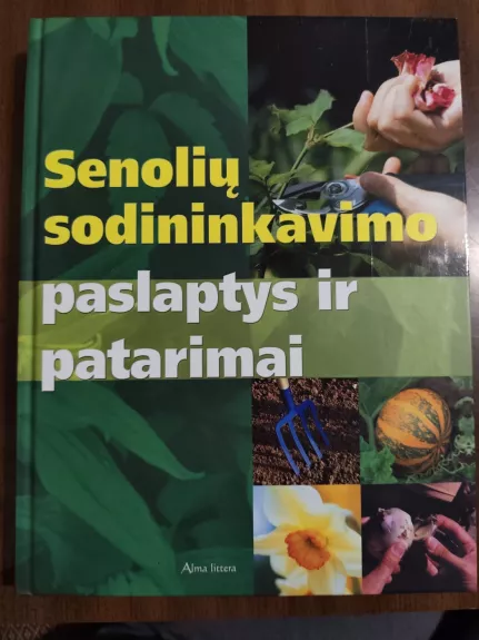 Senolių sodininkavimo paslaptys ir patarimai