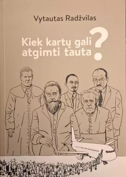Kiek kartų gali atgimti tauta ?