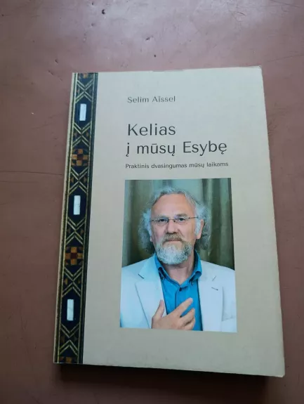 Kelias į mūsų Esybę: praktinis dvasingumas mūsų laikams