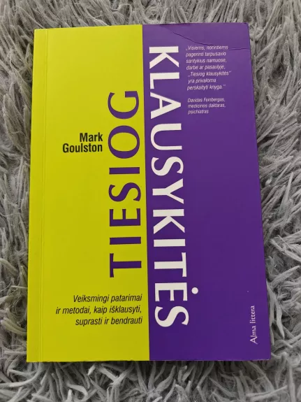 Tiesiog klausykitės: veiksmingi patarimai ir metodai, kaip išklausyti, suprasti ir bendrauti