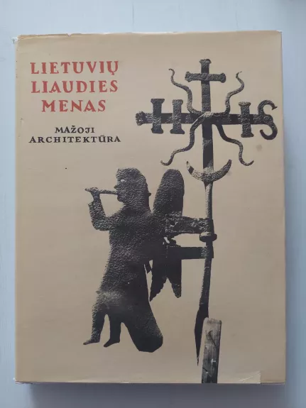 Lietuvių liaudies menas. Mažoji architektūra (III knyga)