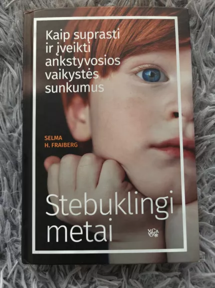 Stebuklingi metai: kaip suprasti ir įveikti ankstyvosios vaikystės sunkumus