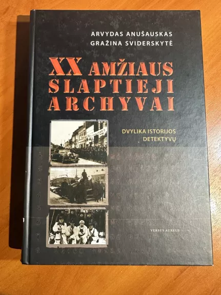 XX amžiaus slaptieji archyvai: dvylika istorijos detektyvų