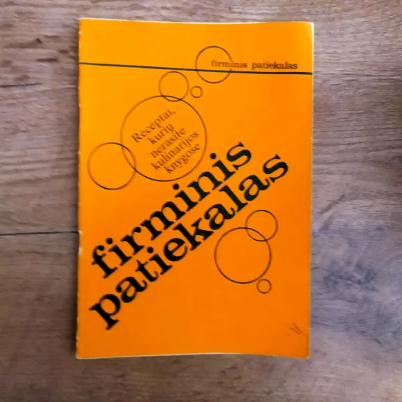 Firminis patiekalas: receptai, kurių nerasite kulinarijos knygose