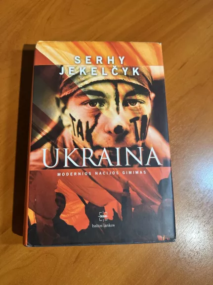 Ukraina: modernios nacijos gimimas