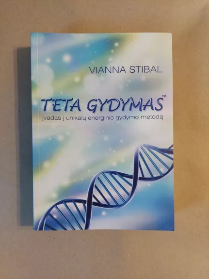 Teta Gydymas. Įvadas į unikalų energinio gydymo metodą