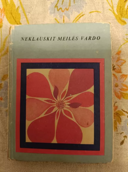 Neklauskit meilės vardo