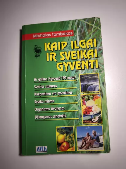 Kaip ilgai ir sveikai gyventi