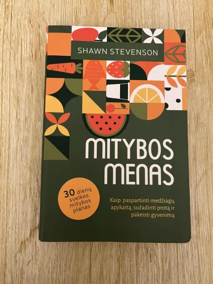 Mitybos menas: kaip paspartinti medžiagų apykaitą, sužadinti protą ir pakeisti gyvenimą