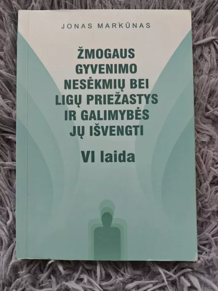 Žmogaus gyvenimo nesėkmių bei ligų priežastys ir galimybės jų išvengti