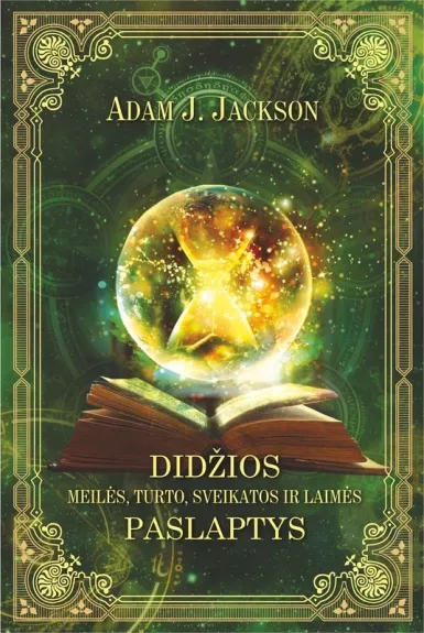 Didžios meilės, turto, sveikatos ir laimės paslaptys