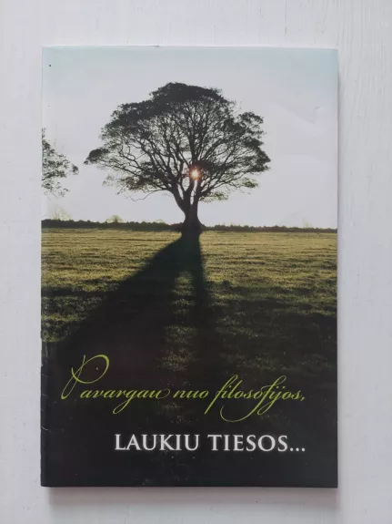 Pavargau nuo filosofijos, laukiu tiesos...