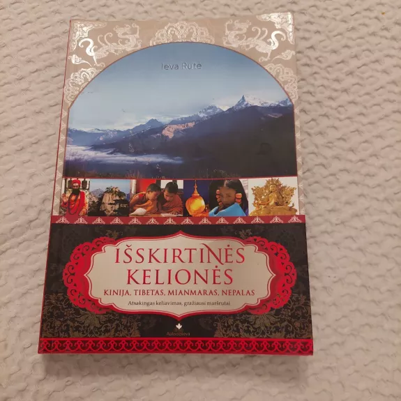 Išskirtinės kelionės. Kinija, Tibetas, Mianmaras, Nepalas