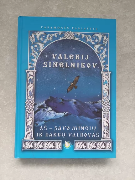 Aš- savo minčių ir darbų valdovas