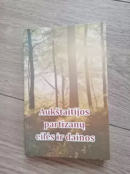 Aukštaitijos partizanų eilės ir dainos