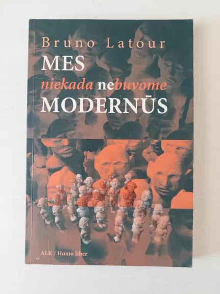 Mes niekada nebuvome modernūs