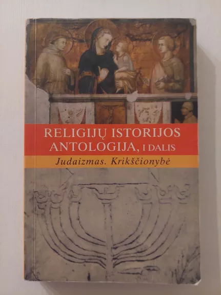 Religijų istorijos antologija, I dalis. Judaizmas. Krikščionybė