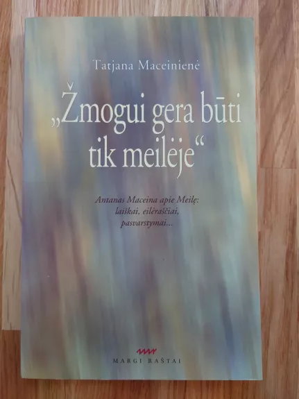 Žmogui gera būti tik meilėje