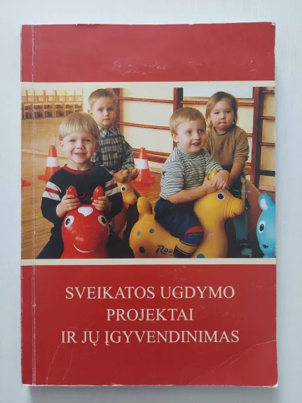 Sveikatos ugdymo projektai ir jų įgyvendinimas